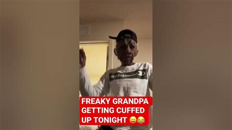 Freaky Grandpa Getting Cuffed Up Tonight 😝😂 Beyonce Cuffitchallenge Shorts Youtube