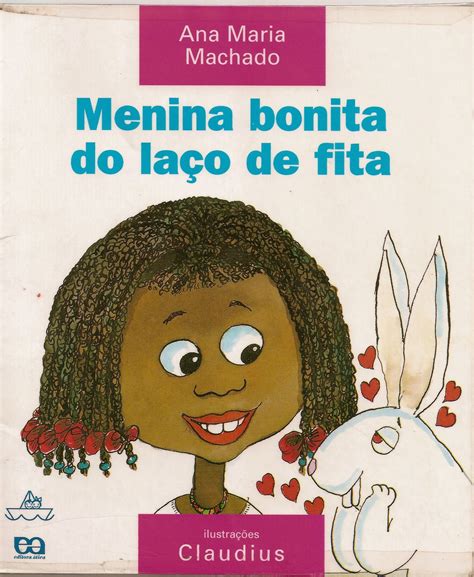 Mundo Da Poesia Infantil Ana Maria Machado Menina Bonita Do Laço De Fita