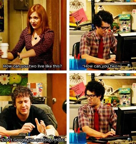 See more ideas about it crowd, crowd, make me laugh. What are the funniest quotes from The IT Crowd? - Quora