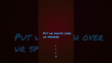 Put Your Mouth Over The Speaker Youtube