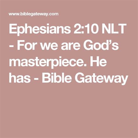 Ephesians 210 Nlt For We Are Gods Masterpiece He Has Bible