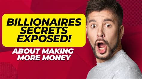 Billionaire Exposed 15 Secrets To Making More Money Youtube