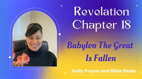 Revelation 18 Babylon The Great Is Fallen Prayer And Bible Study