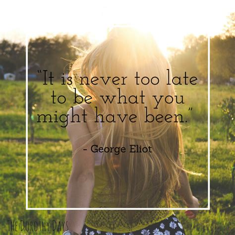 The Dorothy Days Inspirational Quote Of The Week George Eliot