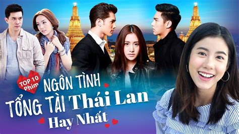 Top 10 Phim Thái Lan Thể Loại Ngôn Tình Tổng Tài Bá Đạo Hay Nhất Không Nên Bỏ Qua Youtube