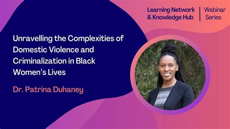 Unravelling The Complexities Of Domestic Violence And Criminalization In Black Womens Lives