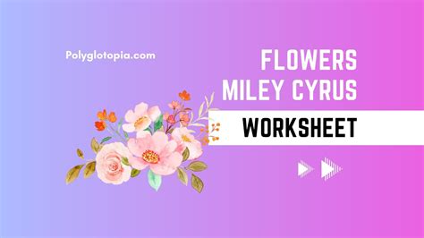 flowers miley cyrus worksheet polyglotopia