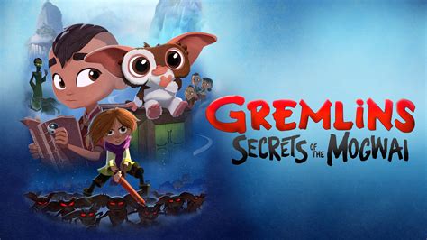 Watch Gremlins Secrets Of The Mogwai · Season 1 Full Episodes Online