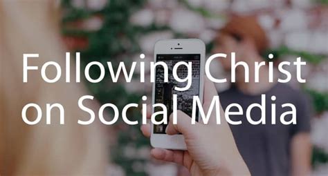 Following Christ On Social Media 15 Questions For Self Examination