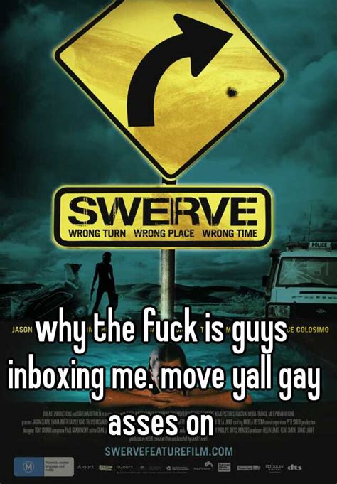 Why The Fuck Is Guys Inboxing Me Move Yall Gay Asses On