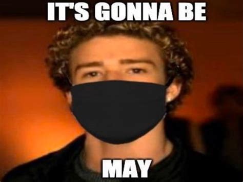 The meme appeared to go viral in 2012 — and it hasn't let up since. Justin Timberlake's 'It's Gonna Be May' meme gets mask ...