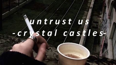 Untrust Us Crystal Castles Slowed Down Youtube