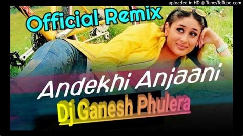 Andekhi Anjani Si Jane Wo Kesi Hogi Love Official Remix Djganesh Youtube