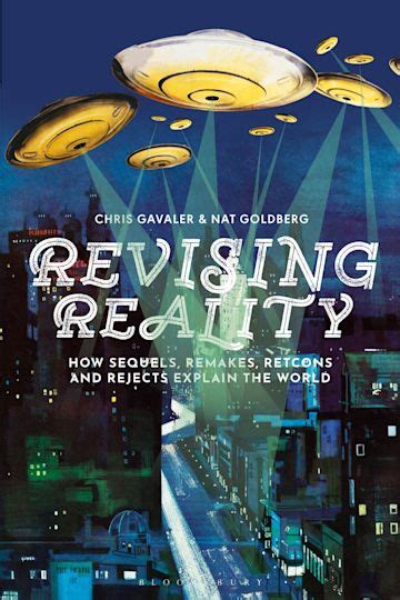 Revising Reality How Sequels Remakes Retcons And Rejects Explain