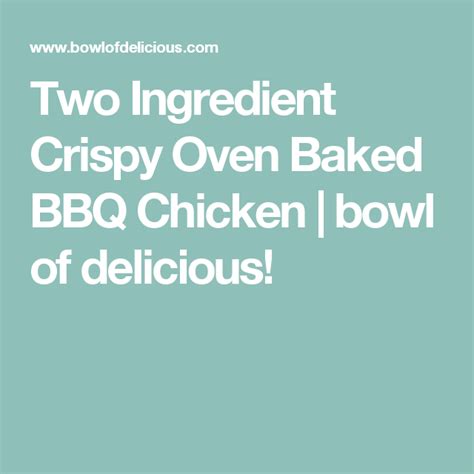Remove chicken from oven and turn the temperature of the oven up to 425. Two Ingredient Crispy Oven Baked BBQ Chicken | Recipe ...