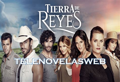 Novela Tierra De Reyes Capitulos Completos Novelas Hd