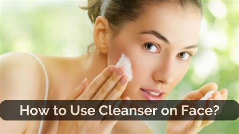 How To Use Cleanser On Face