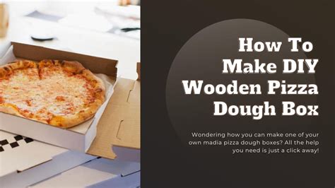 How To Make Diy Wooden Pizza Dough Box Pizza Bien