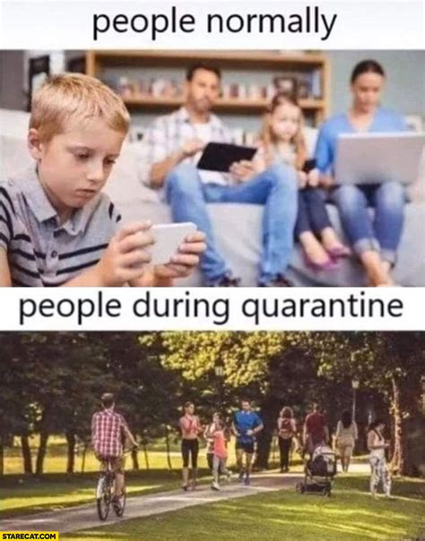 Maybe you would like to learn more about one of these? People normally vs people during quarantine comparison ...