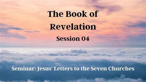 Book Of Revelation Session 04 Seminar On The Seven Churches Of Asia