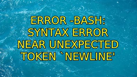 Bash Syntax Error Near Unexpected Token Newline All Answers Brandiscrafts Com