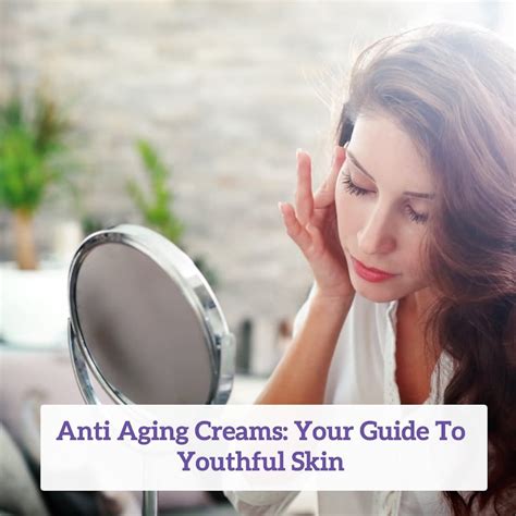 anti aging creams your guide to youthful skin anti aging cream hair care products online