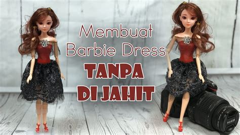 Cara Membuat Gaun Barbie Tanpa Dijahit Diy Barbie Dress Without Sewing And Glue Youtube