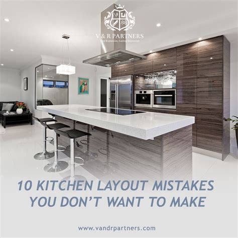 10 Kitchen Layout Mistakes You Dont Want To Make V And R Partners