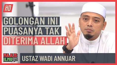 Ustaz Wadi Annuar Golongan Ini Puasanya Tak Diterima Allah Youtube