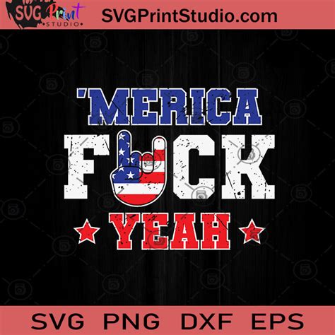 Merica Fuck Yeah 4th Of July Svg Png Eps Dxf Silhouette Cut Files