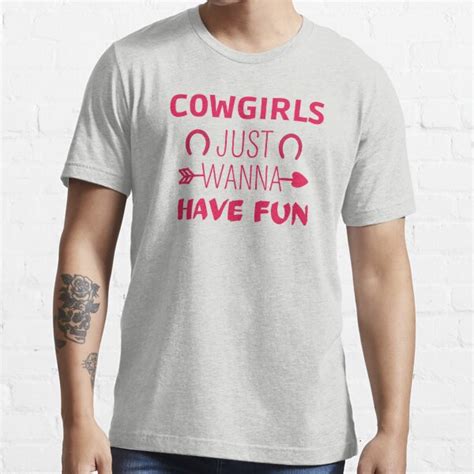Cowgirls Just Wanna Have Fun Reverse Cowgirl T Shirt For Sale By Designerrafik Redbubble