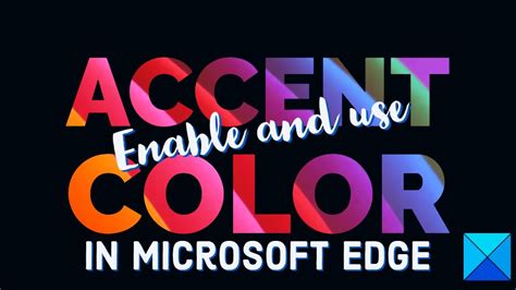 How To Enable And Use Accent Color In Microsoft Edge Youtube