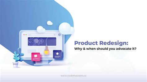 Product Redesign Why And When Should You Consider Redesigning