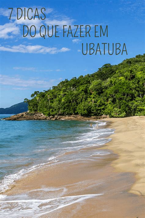 O Que Fazer Em Ubatuba 7 Passeios E Roteiro Artofit