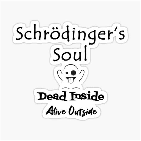 Schrodingers Soul Dead Inside Alive Outside Sticker For Sale By
