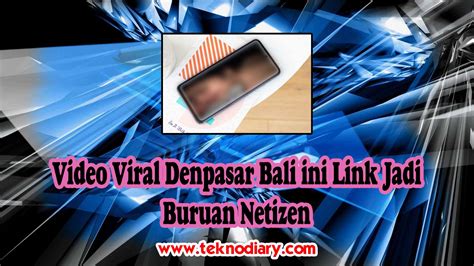 Video Viral Denpasar Bali Ini Link Jadi Buruan Netizen Teknodiary My