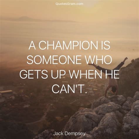 quote of the day a champion is someone who gets up when he can t jack dempsey lnk al