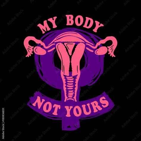 Vecteur Stock My Body Not Yours Uterus Womb Major Female