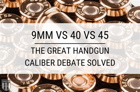 9mm Vs 40 Vs 45 Handgun Caliber Debate Solved By