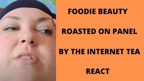 Foodie Beauty Roasted On Panel By Internet Tea React Youtube