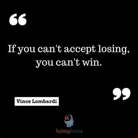 If You Cant Accept Losing You Cant Win Psychology Quotes