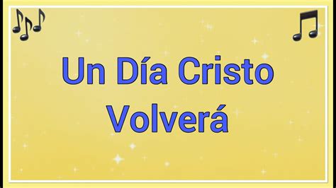 Un Día Cristo Volverá Letra Himnos de Gloria y Triunfo YouTube