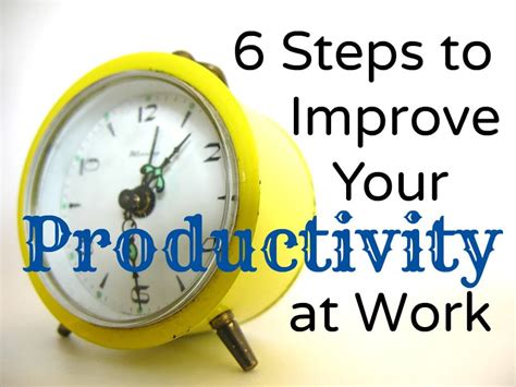 6 Steps To Improve Your Productivity At Work Clarity Creative Group
