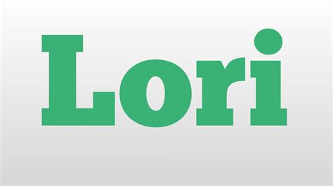 Lori Meaning And Pronunciation Youtube