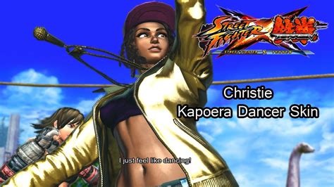 Christie Kapoera Dancer Skin Street Fighter X Tekken Youtube
