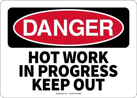 Osha Danger Safety Sign Hot Work In Progress Keep Out 10