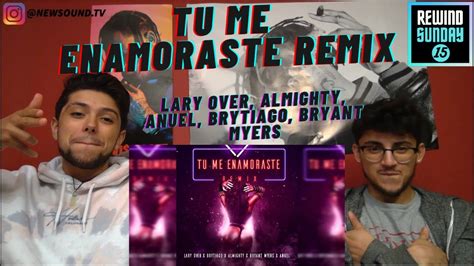 Rewind Sunday 15 Tú Me Enamoraste Remix Almighty Ft Anuel Aa Bryant Myers Brytiago 🔥 Youtube