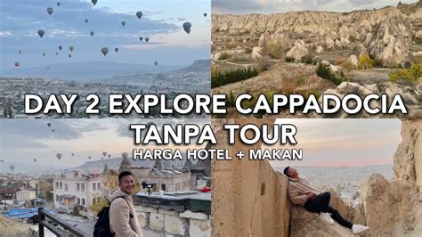 Explore Cappadocia Day 2 Lihat Balon Udara Main Ke Rumah Kuda Di Kota