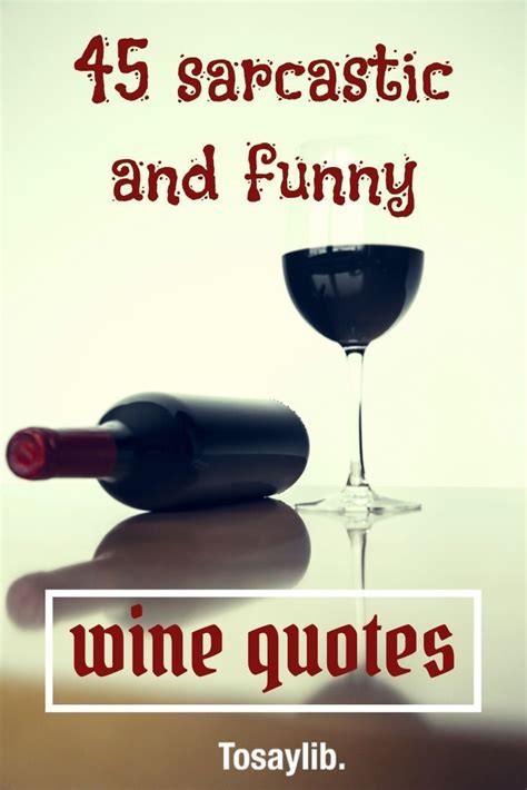 45 Sarcastic And Funny Wine Quotes Artofit
