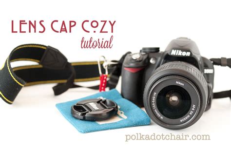 Lens Cap Cozy Two Ways The Polkadot Chair